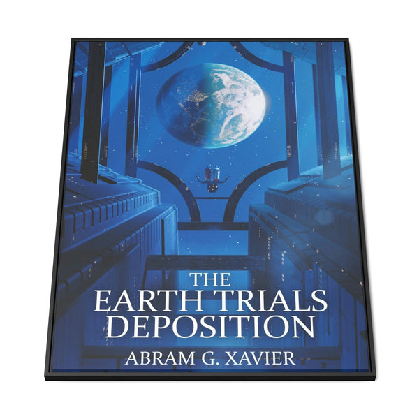 The Earth Trials Deposition - Framed Canvas