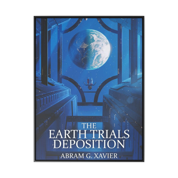 The Earth Trials Deposition - Framed Canvas